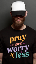 Pray More Worry Less T-Shirt